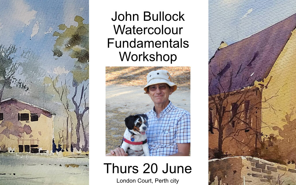 Watercolour Fundamentals Workshop with John Bullock – Thurs 20 June